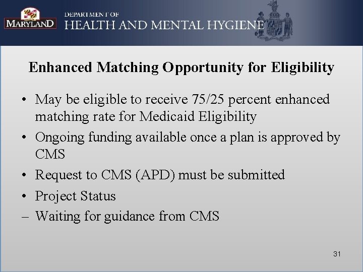 Enhanced Matching Opportunity for Eligibility • May be eligible to receive 75/25 percent enhanced