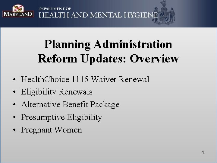 Planning Administration Reform Updates: Overview • • • Health. Choice 1115 Waiver Renewal Eligibility