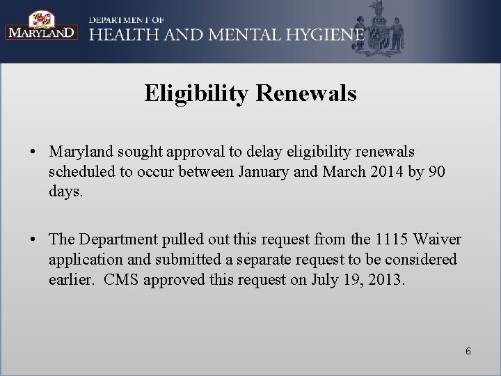 Eligibility Renewals • Maryland sought approval to delay eligibility renewals scheduled to occur between