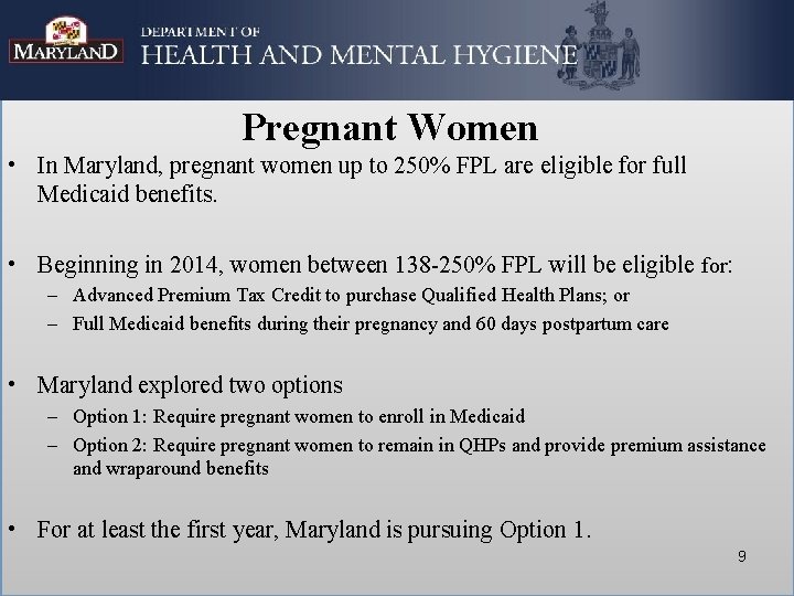 Pregnant Women • In Maryland, pregnant women up to 250% FPL are eligible for