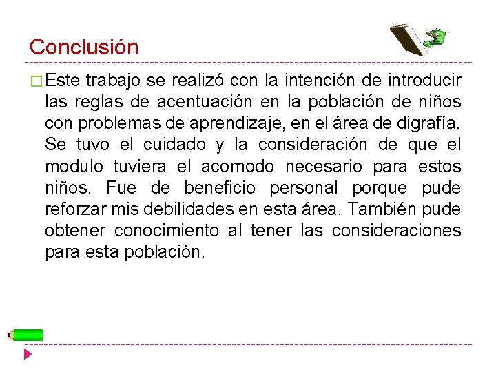 Conclusión � Este trabajo se realizó con la intención de introducir las reglas de
