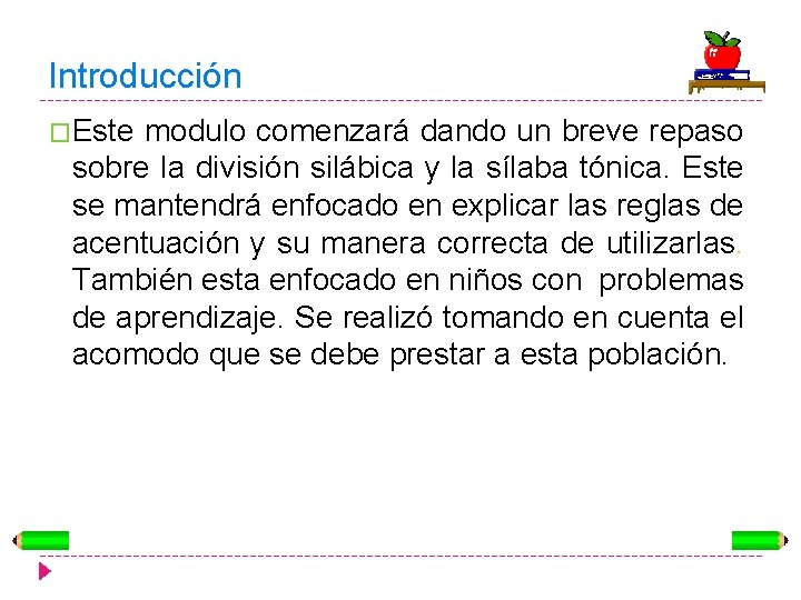 Introducción �Este modulo comenzará dando un breve repaso sobre la división silábica y la