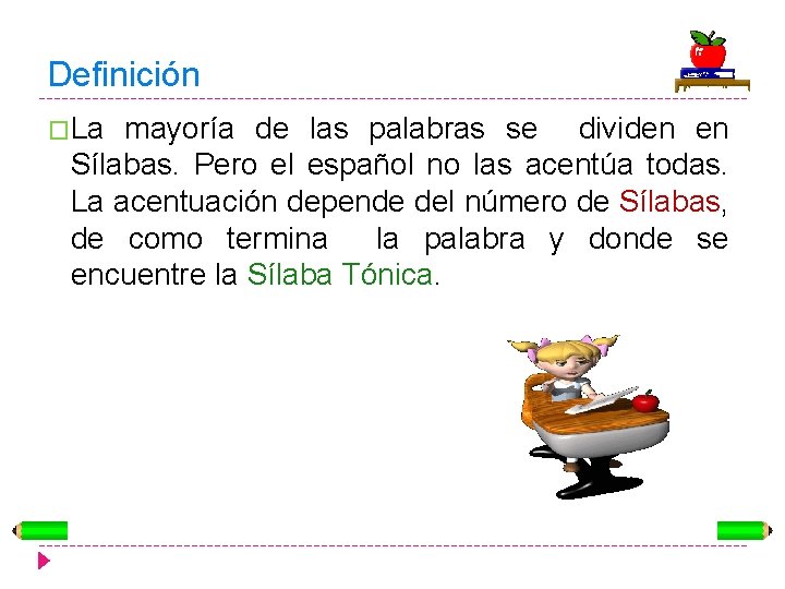 Definición �La mayoría de las palabras se dividen en Sílabas. Pero el español no