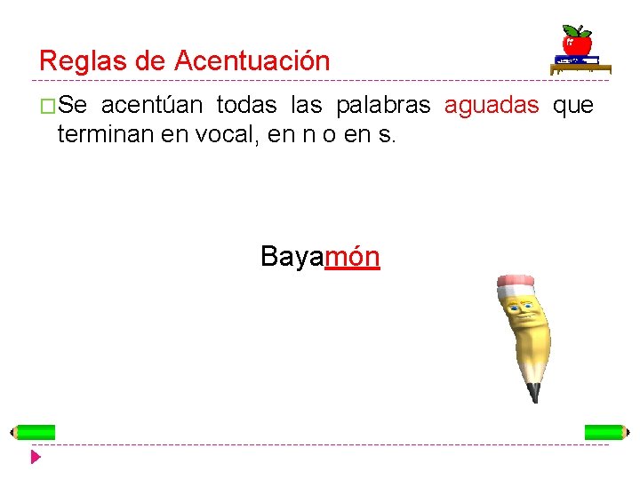 Reglas de Acentuación �Se acentúan todas las palabras aguadas que terminan en vocal, en