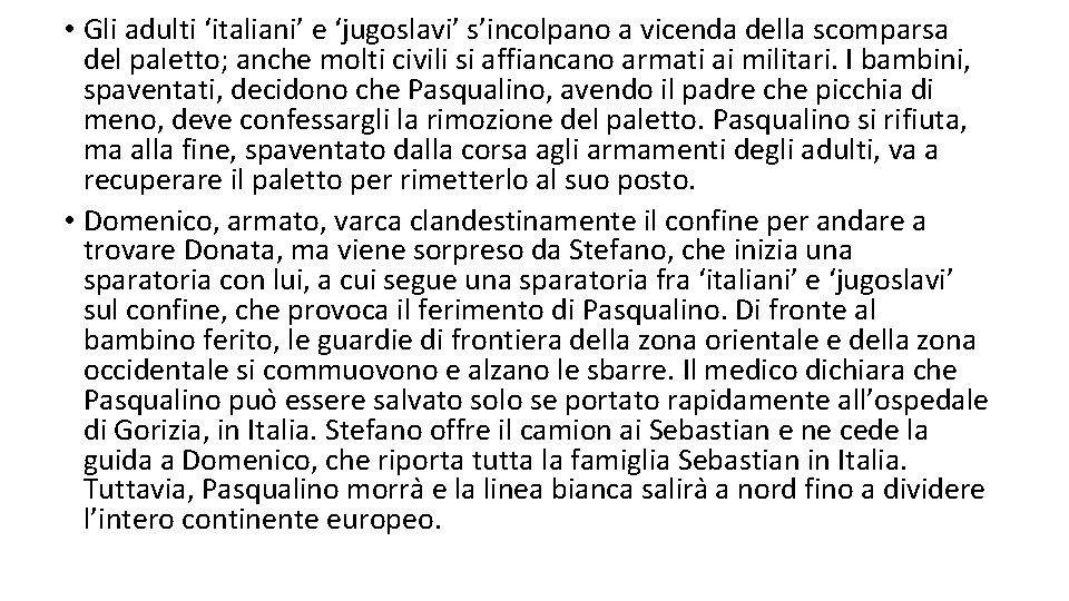  • Gli adulti ‘italiani’ e ‘jugoslavi’ s’incolpano a vicenda della scomparsa del paletto;