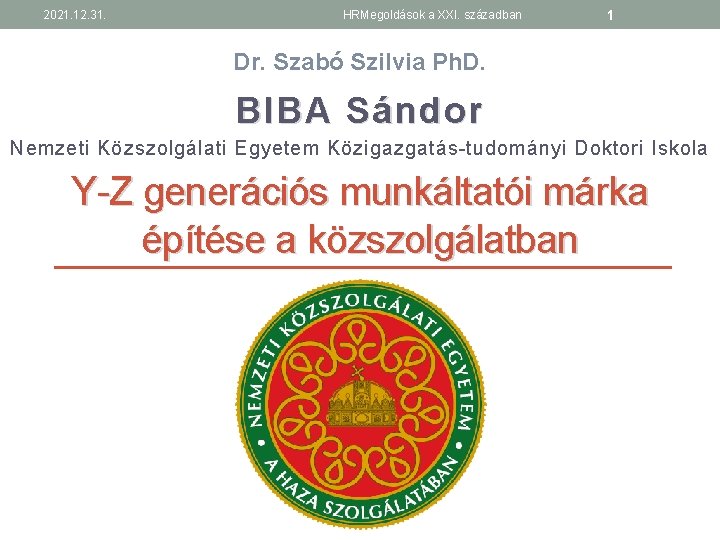 2021. 12. 31. HRMegoldások a XXI. században 1 Dr. Szabó Szilvia Ph. D. BIBA