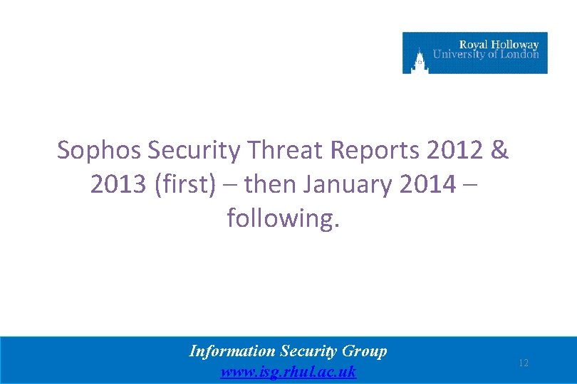 Sophos Security Threat Reports 2012 & 2013 (first) – then January 2014 – following.