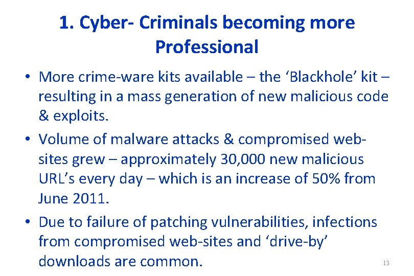 1. Cyber- Criminals becoming more Professional • More crime-ware kits available – the ‘Blackhole’