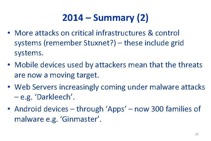 2014 – Summary (2) • More attacks on critical infrastructures & control systems (remember