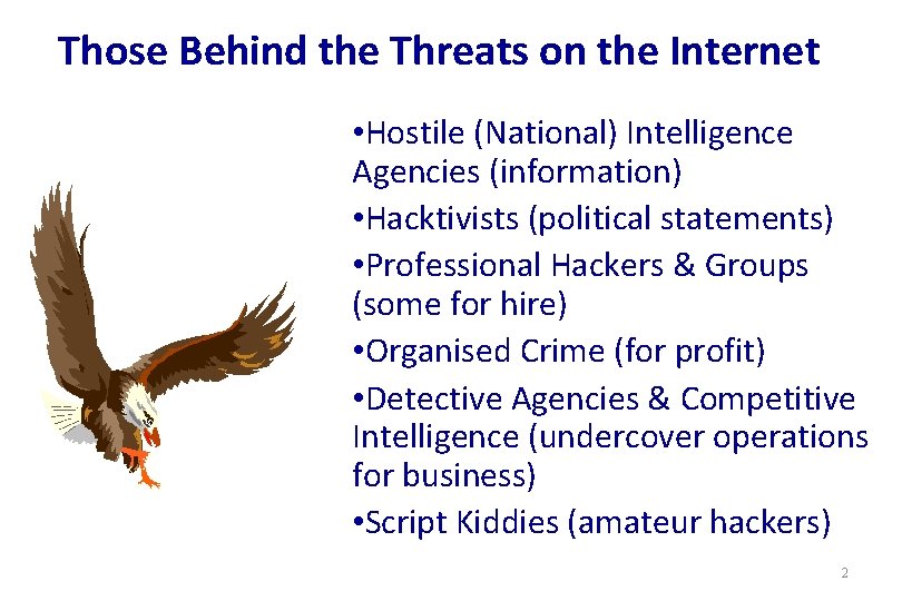 Those Behind the Threats on the Internet • Hostile (National) Intelligence Agencies (information) •