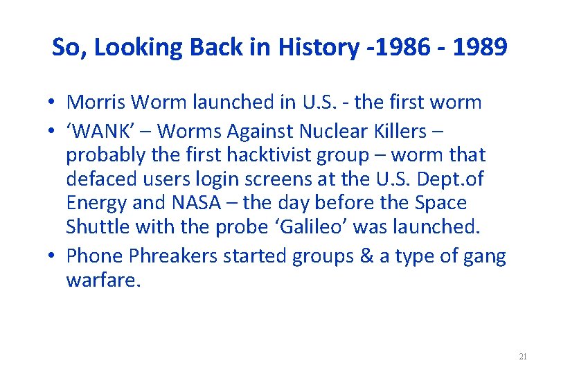 So, Looking Back in History -1986 - 1989 • Morris Worm launched in U.