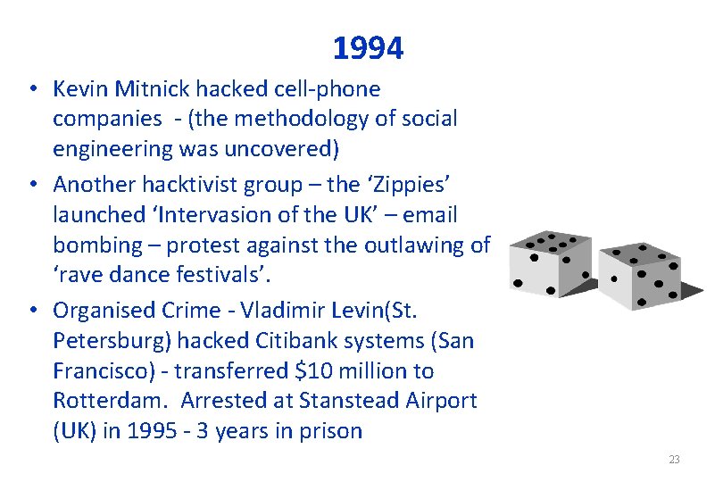 1994 • Kevin Mitnick hacked cell-phone companies - (the methodology of social engineering was