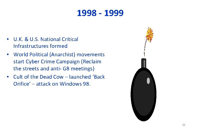 1998 - 1999 • U. K. & U. S. National Critical Infrastructures formed •