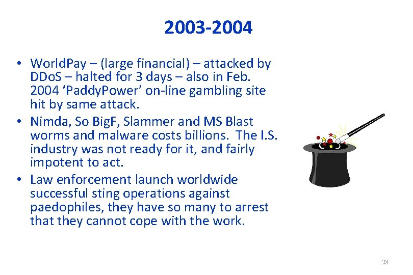 2003 -2004 • World. Pay – (large financial) – attacked by DDo. S –