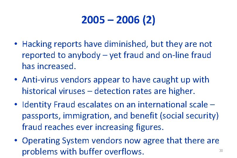2005 – 2006 (2) • Hacking reports have diminished, but they are not reported