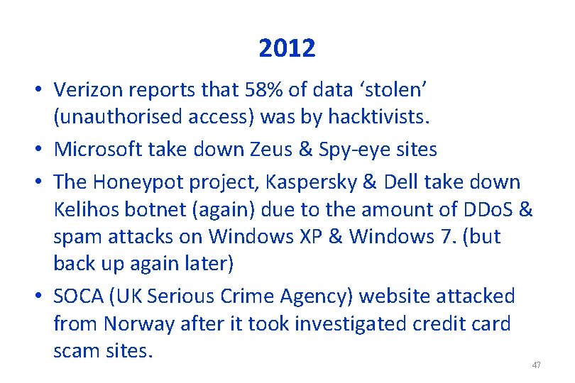 2012 • Verizon reports that 58% of data ‘stolen’ (unauthorised access) was by hacktivists.