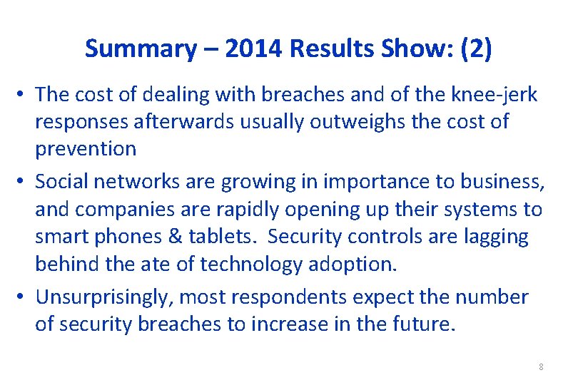 Summary – 2014 Results Show: (2) • The cost of dealing with breaches and