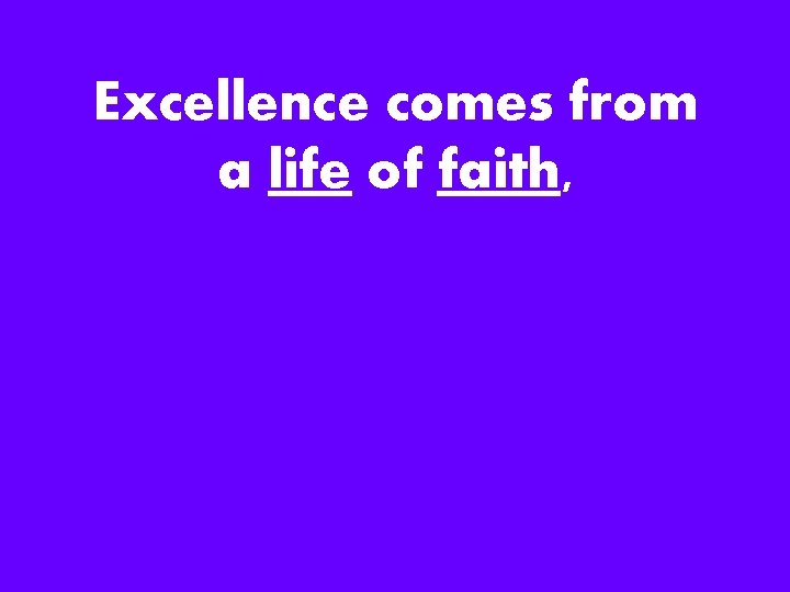 Excellence comes from a life of faith, 