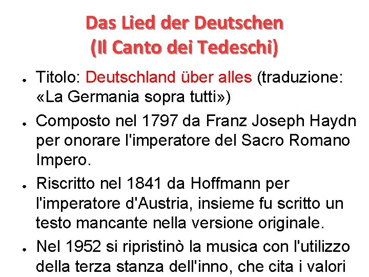 Das Lied der Deutschen (Il Canto dei Tedeschi) ● ● Titolo: Deutschland über alles