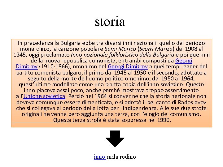 storia In precedenza la Bulgaria ebbe tre diversi inni nazionali: quello del periodo monarchico,