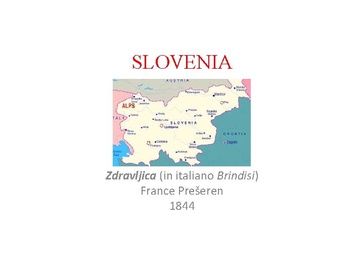 SLOVENIA Zdravljica (in italiano Brindisi) France Prešeren 1844 