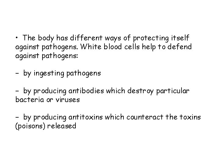  • The body has different ways of protecting itself against pathogens. White blood