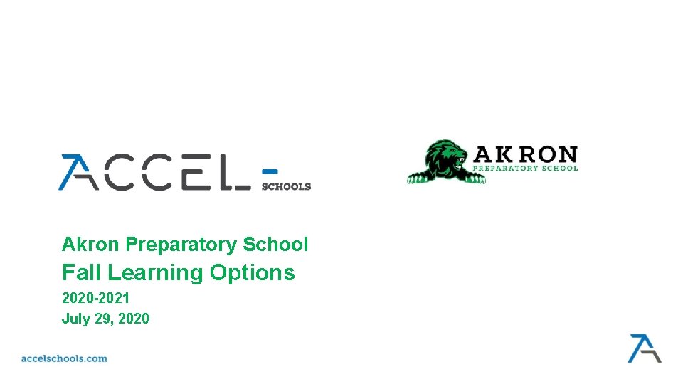INSERT SCHOOL LOGO Akron Preparatory School Fall Learning Options 2020 -2021 July 29, 2020 INSERT SCHOOL LOGO Akron Preparatory School Fall Learning Options 2020 -2021 July 29, 2020