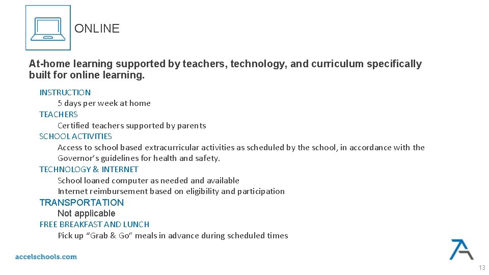 ONLINE At-home learning supported by teachers, technology, and curriculum specifically built for online learning. ONLINE At-home learning supported by teachers, technology, and curriculum specifically built for online learning.
