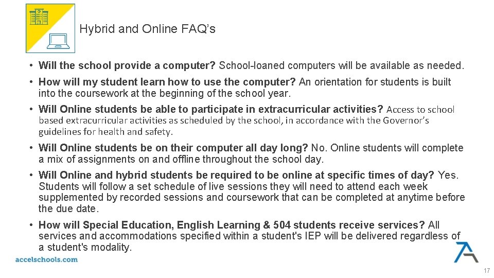 Hybrid and Online FAQ’s • Will the school provide a computer? School-loaned computers will Hybrid and Online FAQ’s • Will the school provide a computer? School-loaned computers will