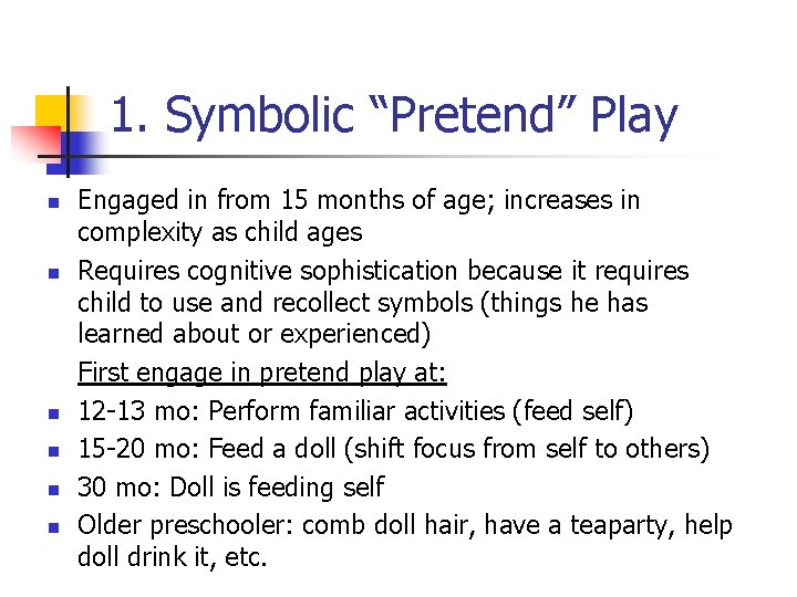 1. Symbolic “Pretend” Play n n n Engaged in from 15 months of age;
