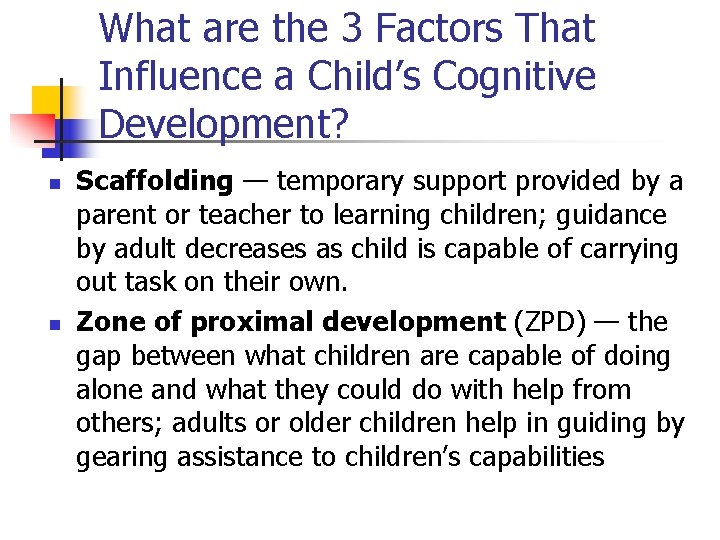What are the 3 Factors That Influence a Child’s Cognitive Development? n n Scaffolding