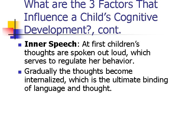 What are the 3 Factors That Influence a Child’s Cognitive Development? , cont. n