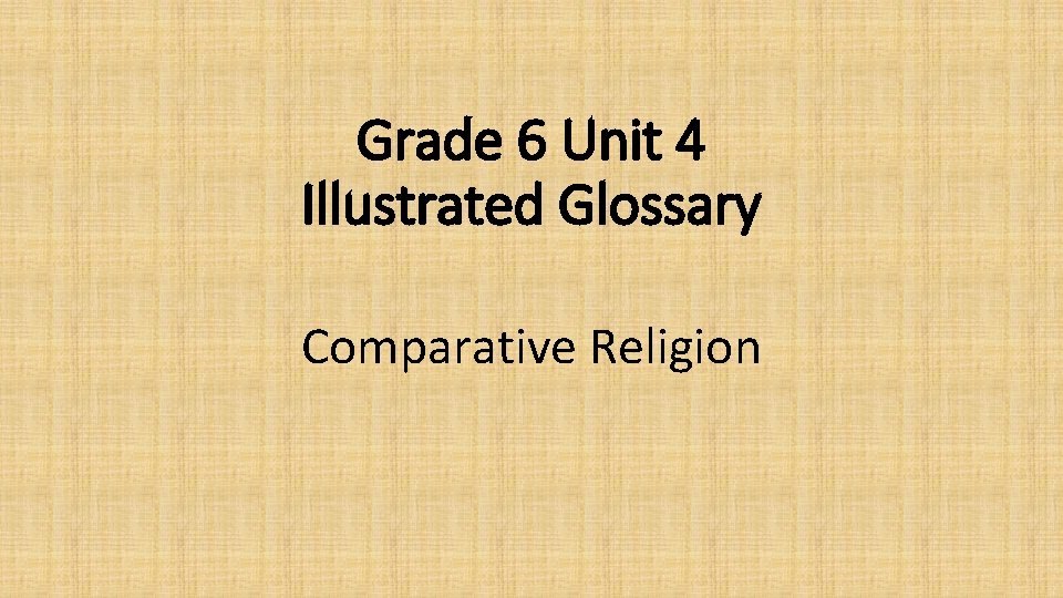 Grade 6 Unit 4 Illustrated Glossary Comparative Religion 