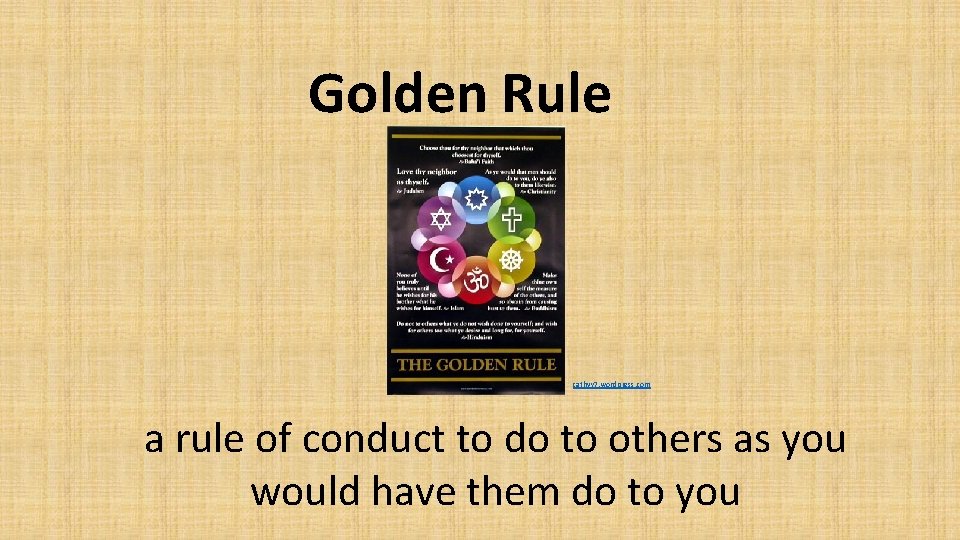 Golden Rule cathyv 7. wordpress. com a rule of conduct to do to others
