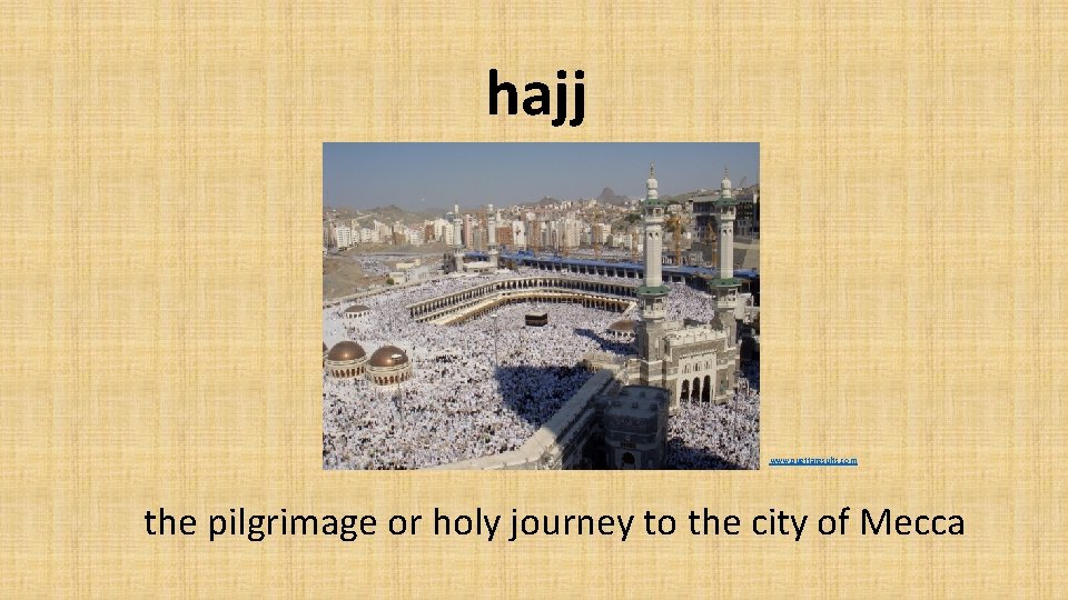 hajj www. quettaresults. com the pilgrimage or holy journey to the city of Mecca