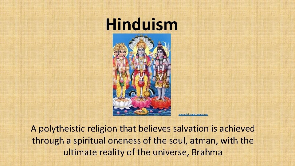 Hinduism www. srivishnuastrology. com A polytheistic religion that believes salvation is achieved through a