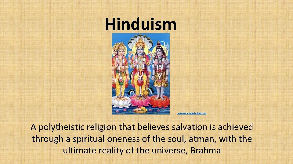 Hinduism www. srivishnuastrology. com A polytheistic religion that believes salvation is achieved through a