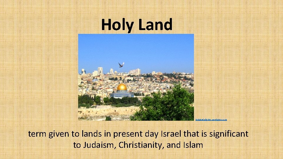 Holy Land holylandpilgrims. wordpress. com term given to lands in present day Israel that