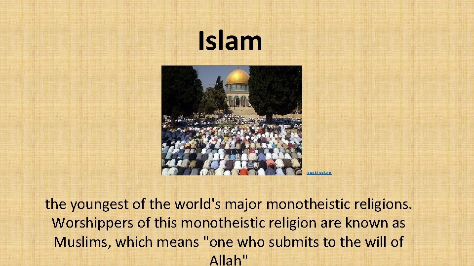 Islam israelstreet. org the youngest of the world's major monotheistic religions. Worshippers of this