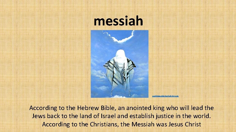 messiah southmacombchurchofchrist. org According to the Hebrew Bible, an anointed king who will lead