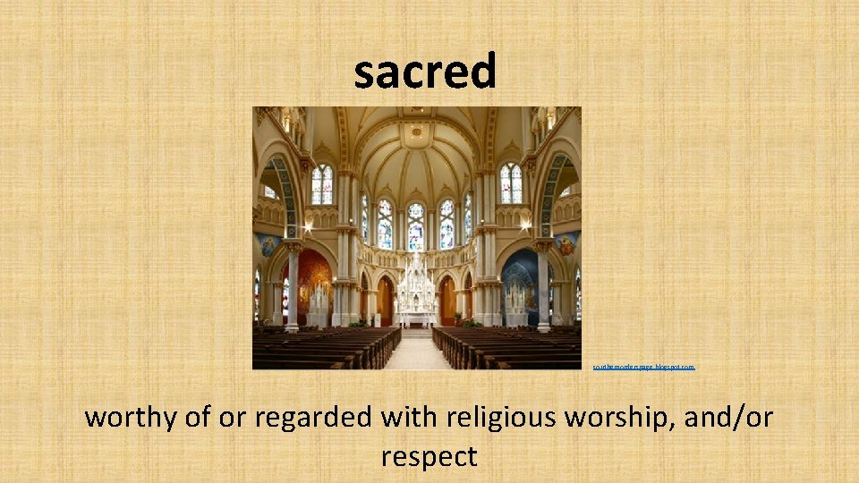 sacred southernorderspage. blogspot. com worthy of or regarded with religious worship, and/or respect 