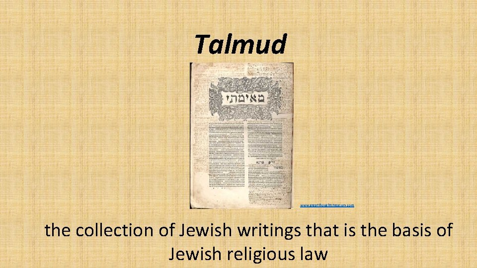 Talmud www. greatthoughtstreasury. com the collection of Jewish writings that is the basis of