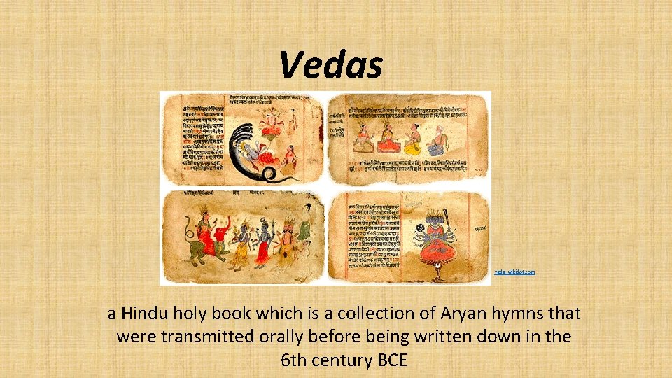 Vedas veda. wikidot. com a Hindu holy book which is a collection of Aryan