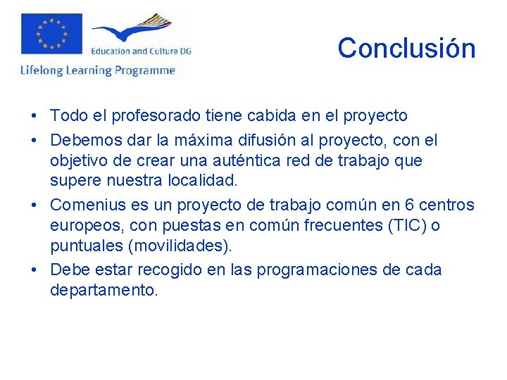 Conclusión • Todo el profesorado tiene cabida en el proyecto • Debemos dar la