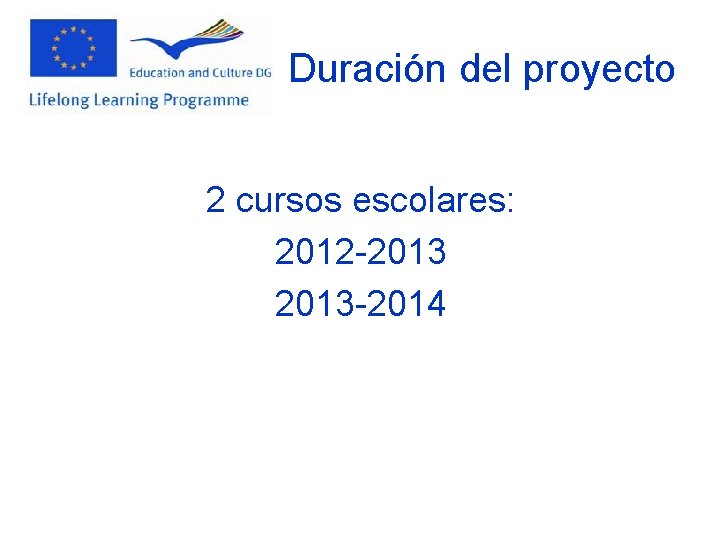 Duración del proyecto 2 cursos escolares: 2012 -2013 -2014 