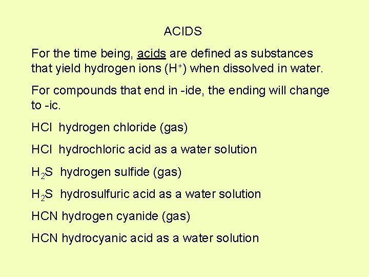 ACIDS For the time being, acids are defined as substances that yield hydrogen ions