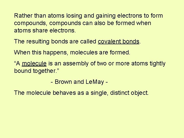 Rather than atoms losing and gaining electrons to form compounds, compounds can also be