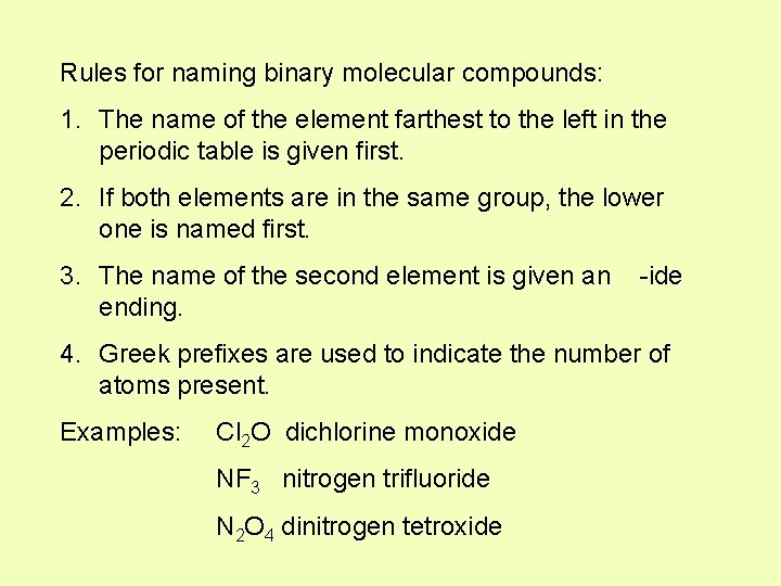 Rules for naming binary molecular compounds: 1. The name of the element farthest to