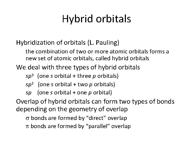 Hybrid orbitals Hybridization of orbitals (L. Pauling) the combination of two or more atomic
