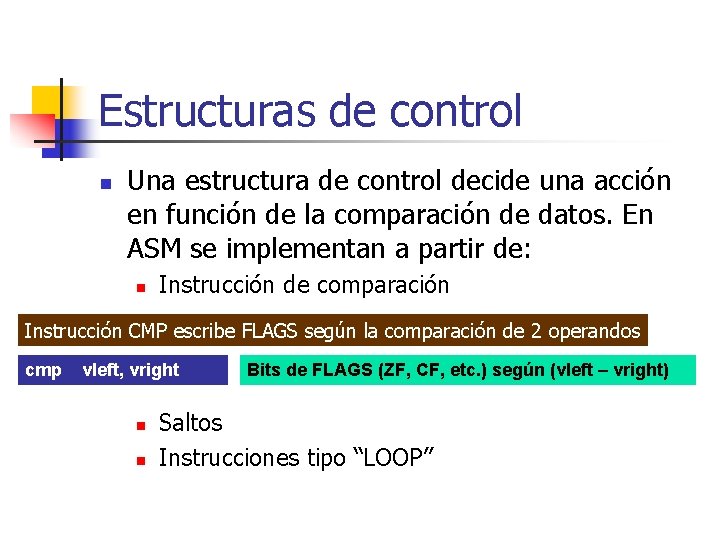 Estructuras de control n Una estructura de control decide una acción en función de